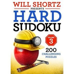 Will Shortz Presents Hard Sudoku Volume 3: 200 Challenging Puzzles -- Will Short
